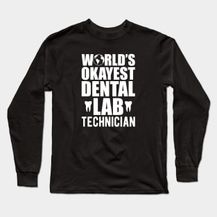 Dental - World's Okayest dental lab technician w Long Sleeve T-Shirt